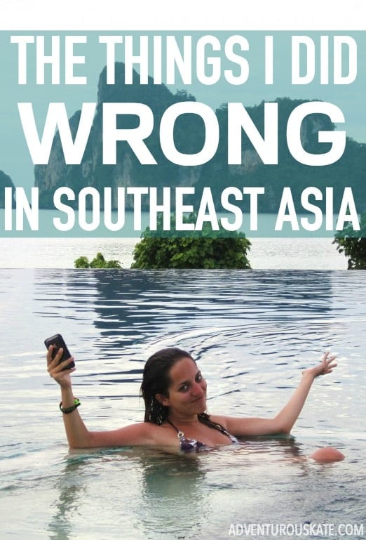 The things I did WRONG in Southeast Asia. | Adventurous Kate