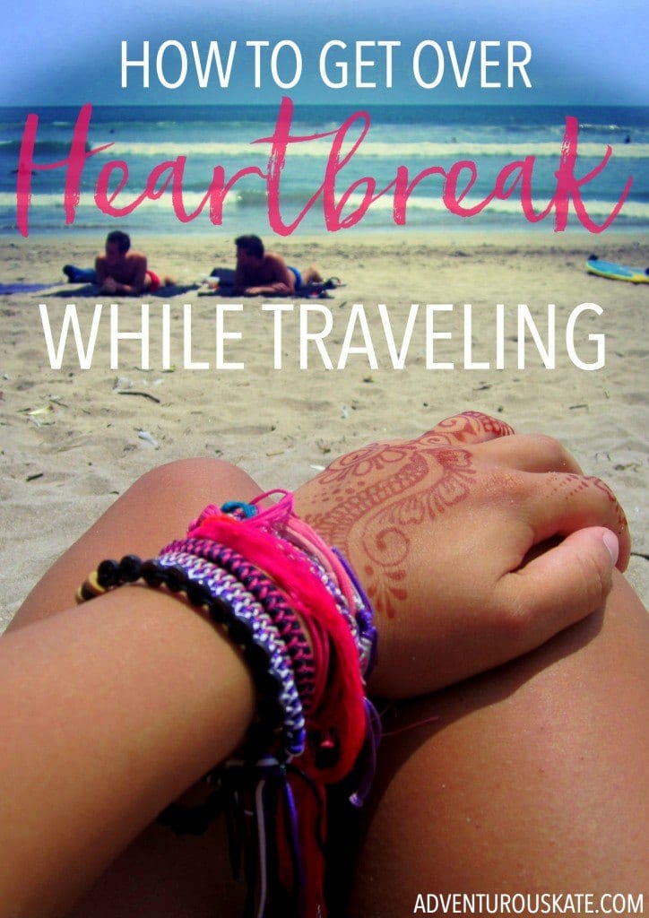 How to get over heartbreak while traveling. 