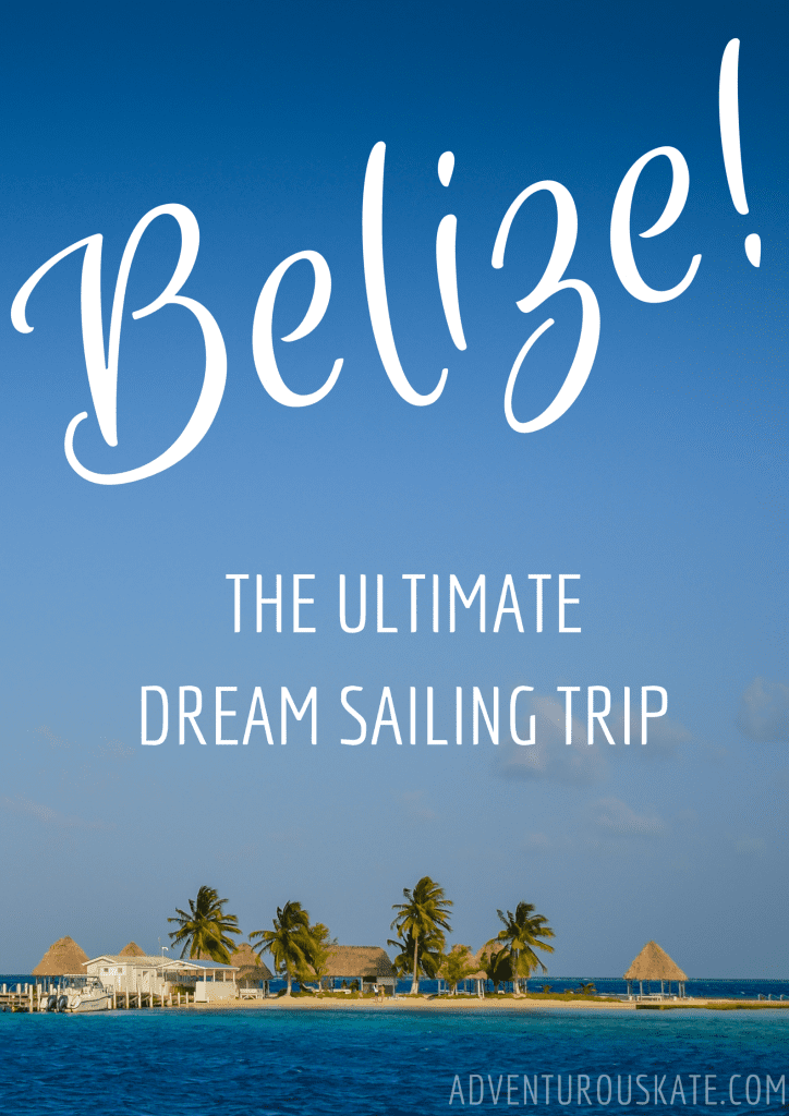 Sailing in Belize Caye Caulker to Placencia Adventurous Kate