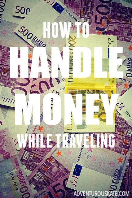 Ask Kate: How do I handle my money while traveling? 