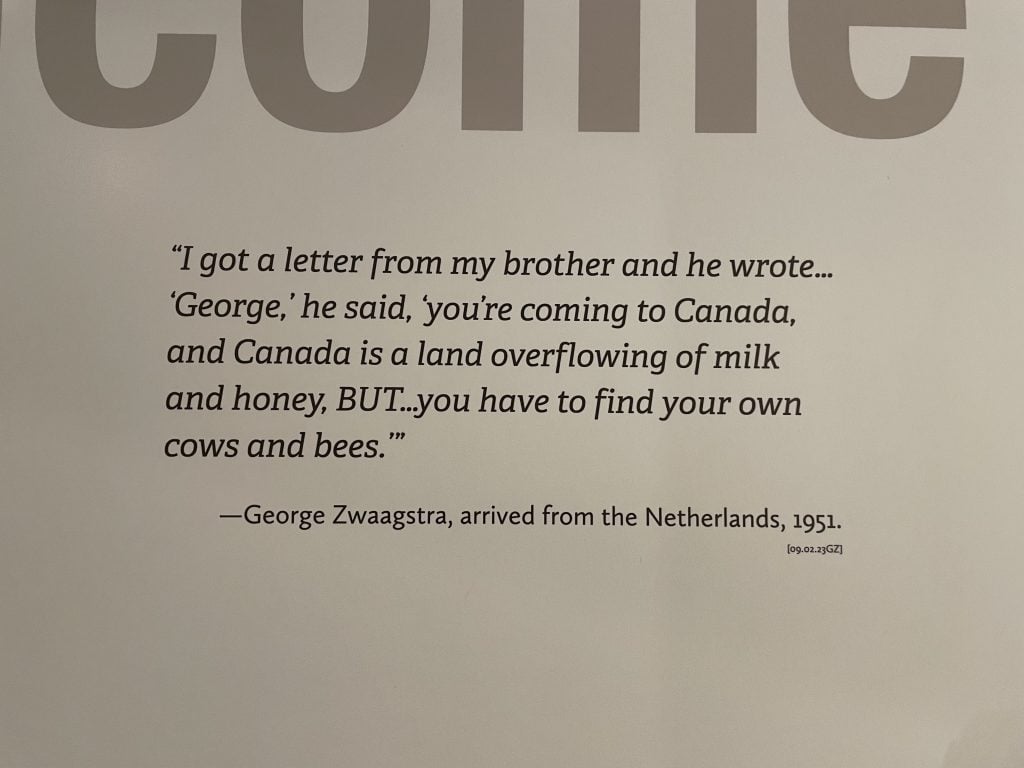 Quote: "You're coming to Canada, and Canada is a land overflowing of milk and honey, but you have to find your own cows and bees."